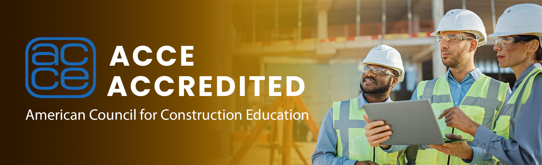 UW-Stout's B,S. Construction is ACCE accredited.